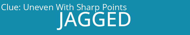 Uneven With Sharp Points
