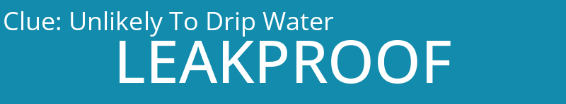 Unlikely To Drip Water