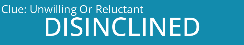 Unwilling Or Reluctant