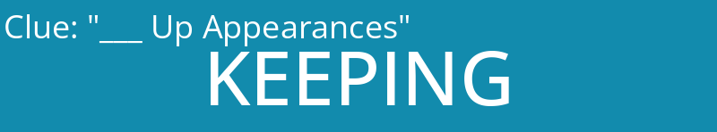 "___ Up Appearances"