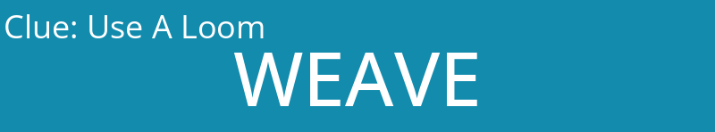 Use A Loom