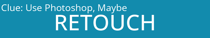 Use Photoshop, Maybe 