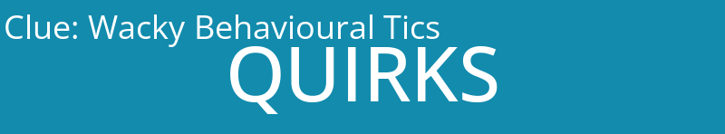 Wacky Behavioural Tics