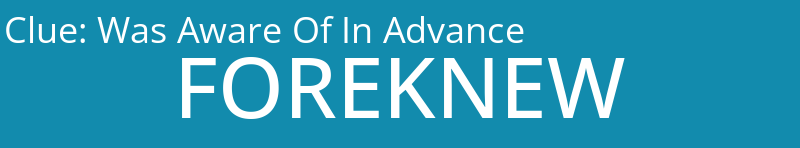 Was Aware Of In Advance