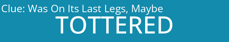 Was On Its Last Legs, Maybe