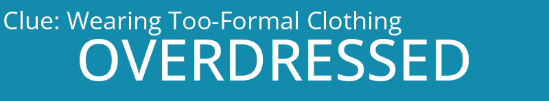 Wearing Too-Formal Clothing