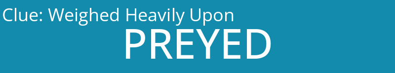 Weighed Heavily Upon