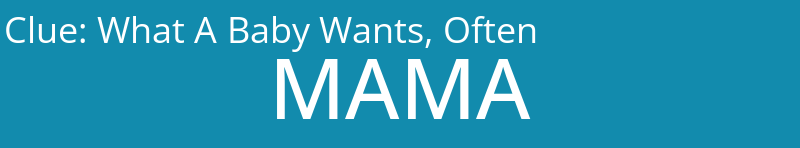 What A Baby Wants, Often