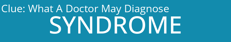 What A Doctor May Diagnose