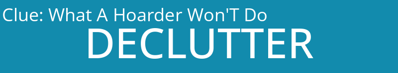 What A Hoarder Won'T Do