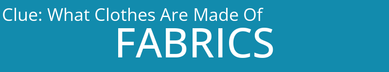 What Clothes Are Made Of