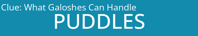 What Galoshes Can Handle