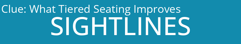 What Tiered Seating Improves