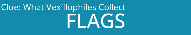 What Vexillophiles Collect