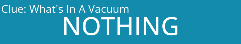 What's In A Vacuum