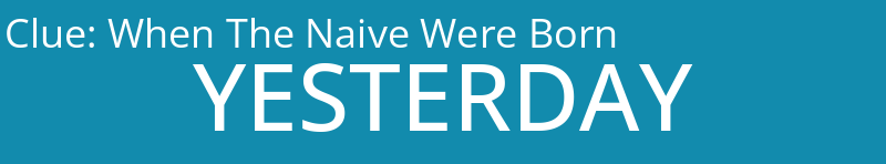 When The Naive Were Born