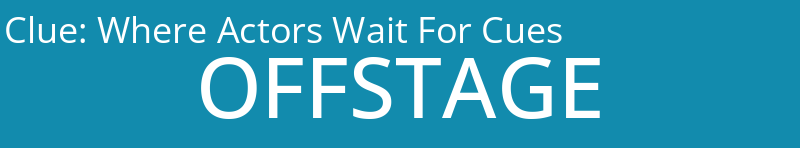 Where Actors Wait For Cues