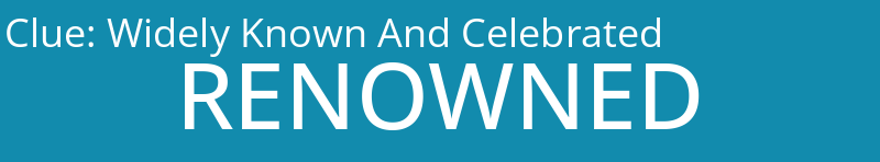 Widely Known And Celebrated