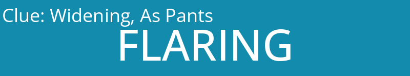Widening, As Pants