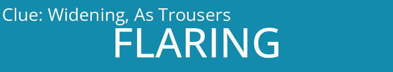 Widening, As Trousers