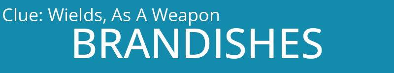 Wields, As A Weapon