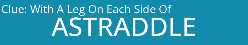 With A Leg On Each Side Of