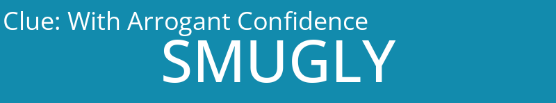 With Arrogant Confidence