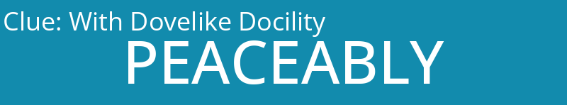 With Dovelike Docility