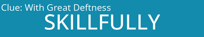 With Great Deftness