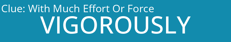 With Much Effort Or Force