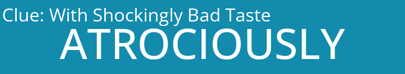 With Shockingly Bad Taste