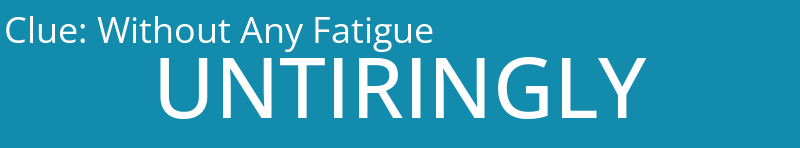 Without Any Fatigue