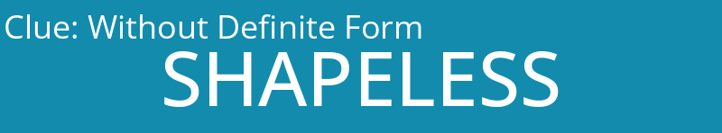 Without Definite Form