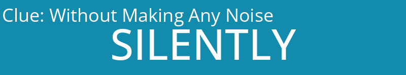 Without Making Any Noise