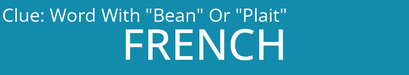 Word With "Bean" Or "Plait"