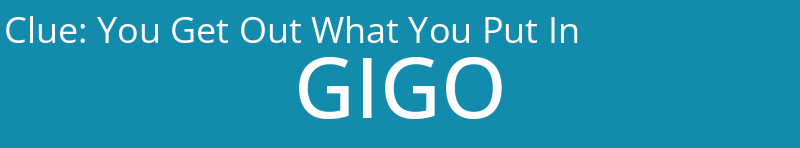 You Get Out What You Put In