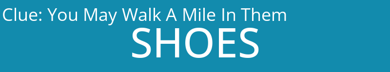You May Walk A Mile In Them