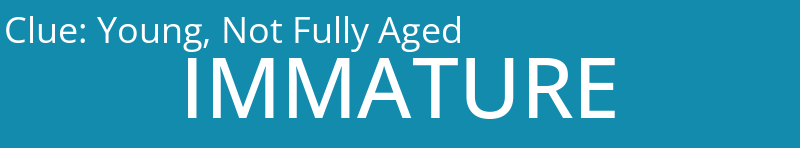 Young, Not Fully Aged